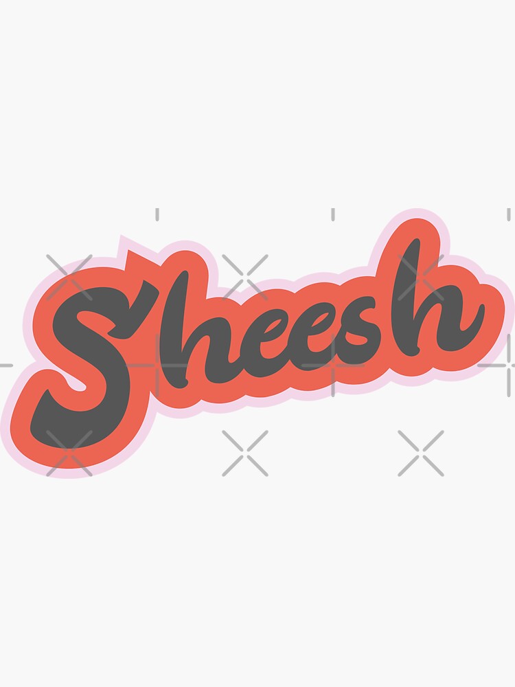 "Sheesh trendy slang meme" Sticker by thunderstyle Redbubble