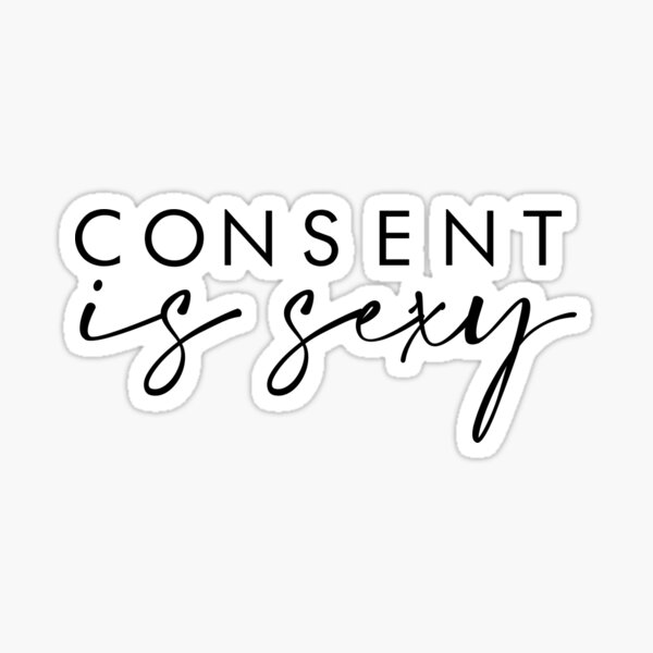 Consent Is Sexy Womens Rights Sticker By Eandecreative Redbubble