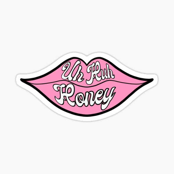 Uh Huh Honey Sticker For Sale By Charlottew10 Redbubble