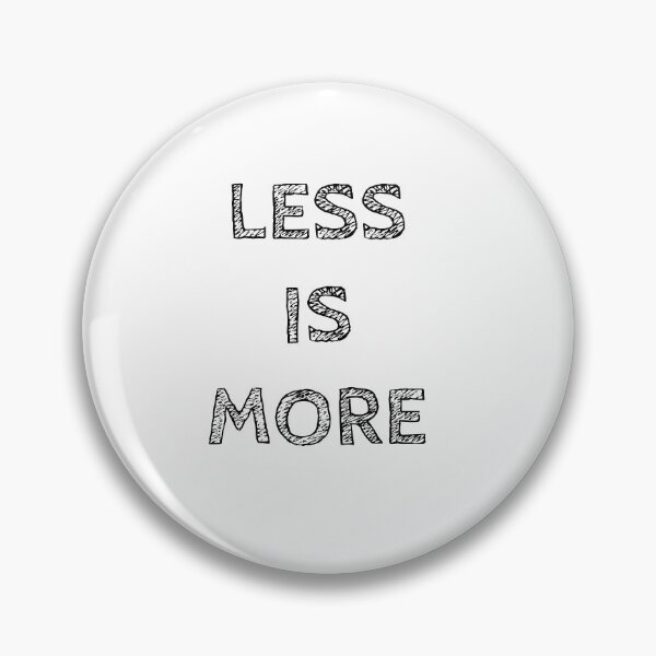 Item preview, LESS IS MORE designed and sold by Rob Price.