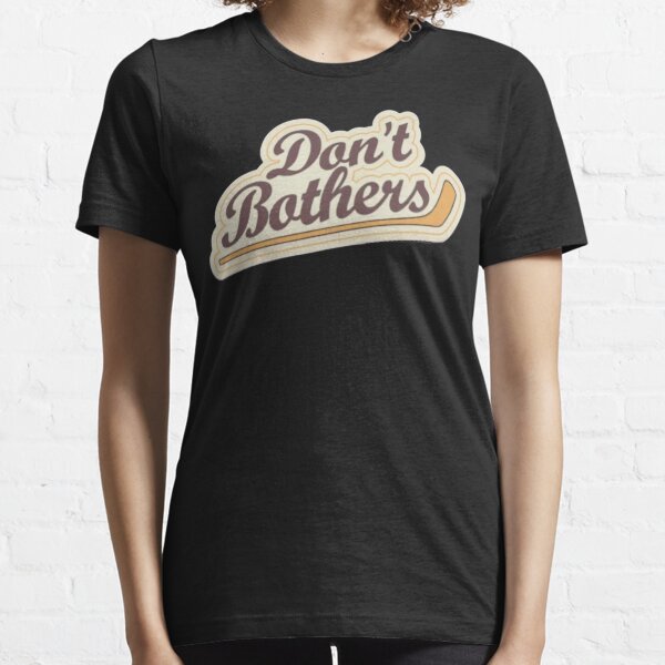 The Mighty Ducks Game Changers, Don't Bothers Essential T-Shirt
