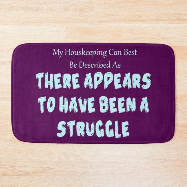 Item preview, My Housekeeping Can Best Be Described As: There Appears To Have Been A Struggle designed and sold by Shounenbat.