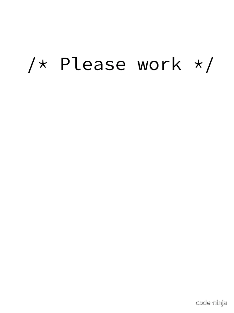 Thumbnail 7 of 7, Oversized T-Shirt, "Please work" source code comment designed and sold by code-ninja.