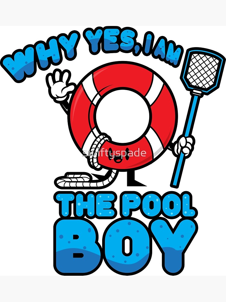 "Why Yes I Am The Pool Boy Kids Adults Swimming Pool Accessories