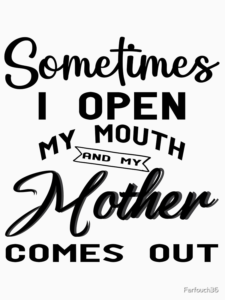 Disover Sometimes I Open My Mouth And My Father Comes Out T-Shirt