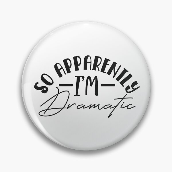 Item preview, So Apparently I'm dramatic designed and sold by SasKloset.