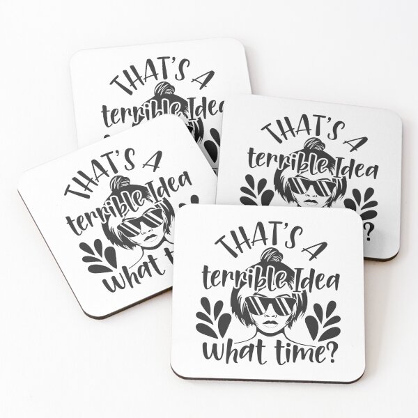 Item preview, That's a terrible idea, what time? designed and sold by SasKloset.