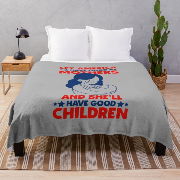 Item preview, Let America Have Good Mothers and She`ll Have Good Children designed and sold by T-mess.