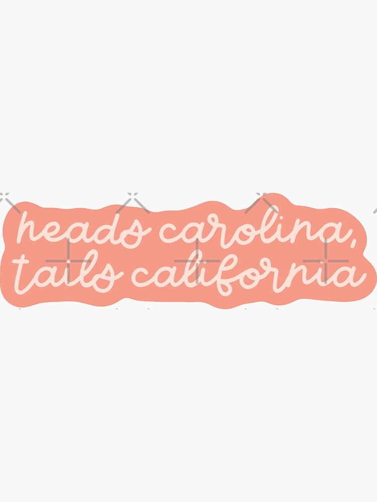 "Heads Carolina, Tails California" Sticker by justinacele Redbubble
