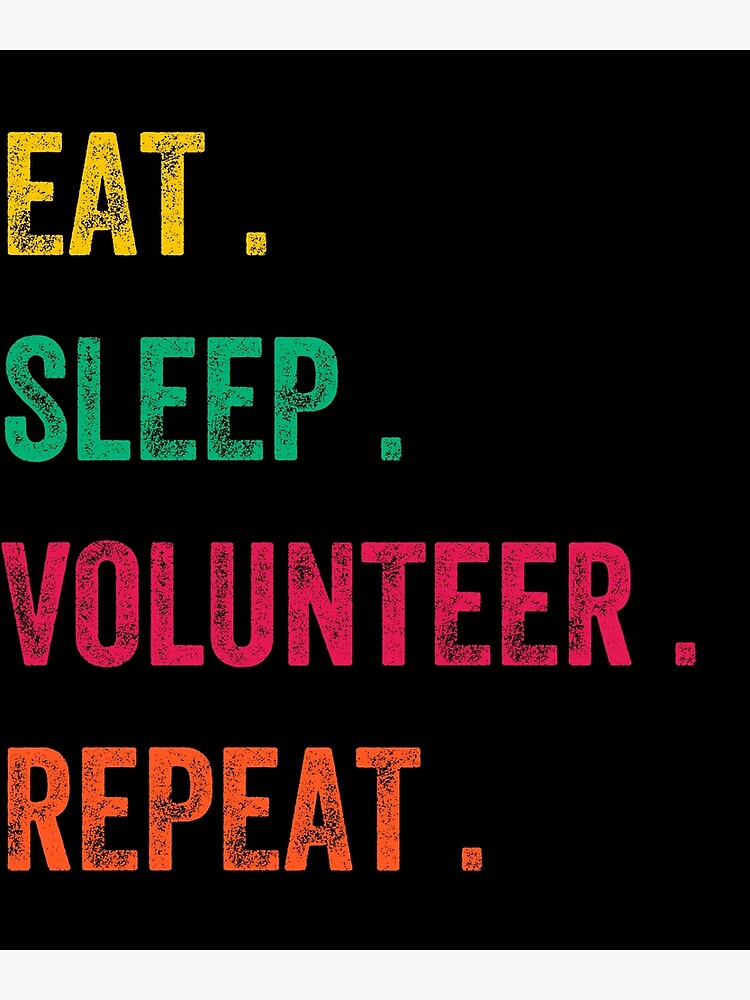 "Funny Eat Sleep Volunteer Work Repeat Gift Idea For Volun Adult Picture
