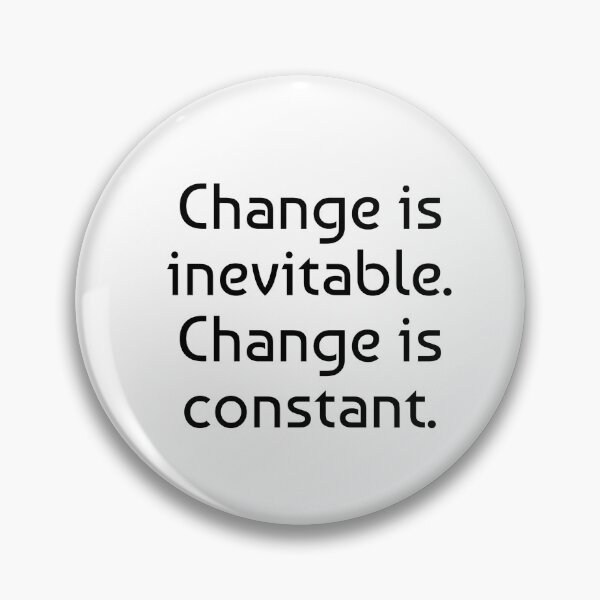 Item preview, Change is inevitable. Change is constant. designed and sold by Optimus108.