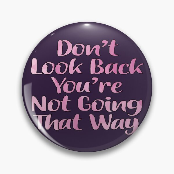 Item preview, Don't Look Back You're Not Going That Way  designed and sold by goodguy53.