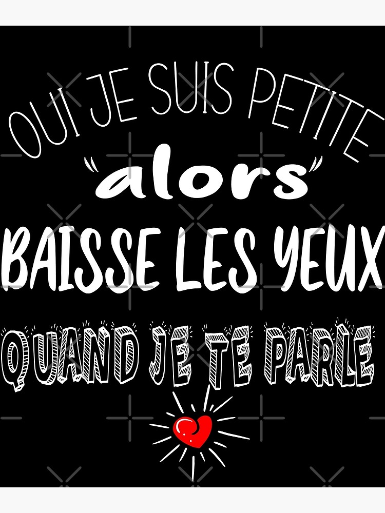 Femmes Top T Shirt Citation Message Humour Je Suis Petite Baisse Les Yeux Greeting Card By Medshop Redbubble