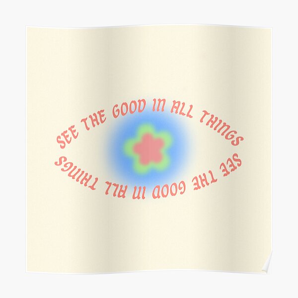 see the good in things <3 Poster