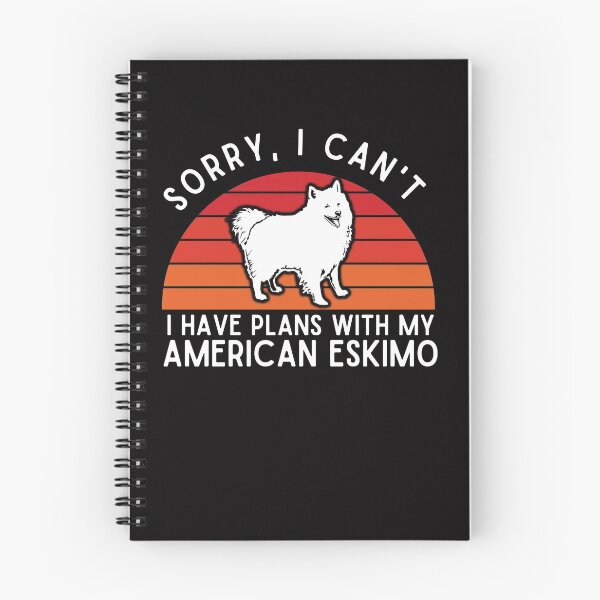 Item preview, Sorry I Can't I Have Plans With My American Eskimo designed and sold by The Masked Designer.