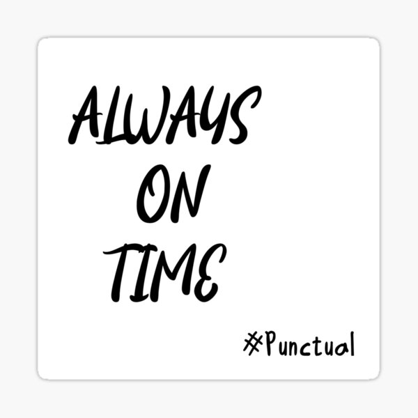 always-on-time-punctual-sticker-for-sale-by-tylamilian-redbubble