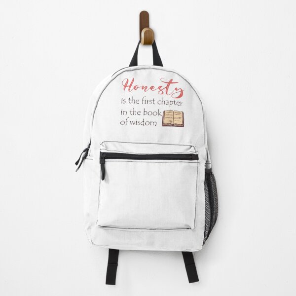 Honesty is the first chapter in the book of wisdom Backpack