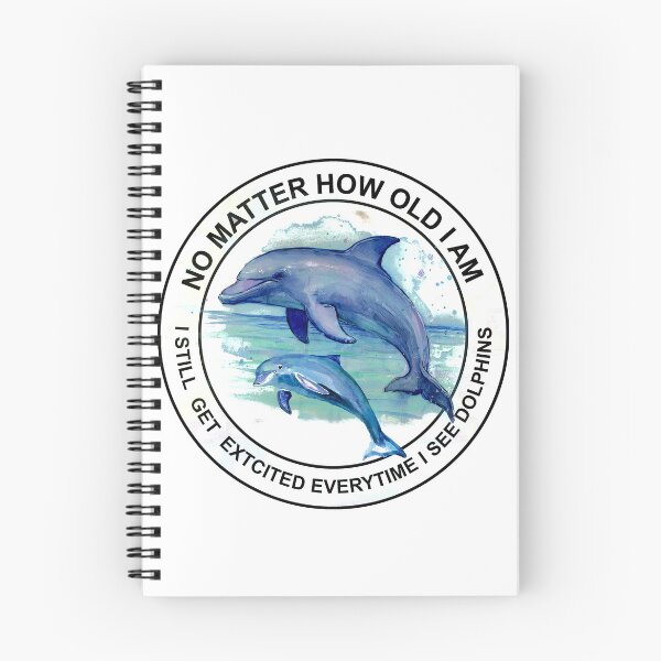 Item preview, Dolphin No Matter, Dolphin Lover, No matter How Old I Am, I Still Get Excited Everytime I See Dolphins designed and sold by GeorgianaConn.