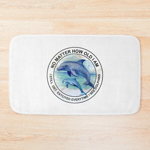 Item preview, Dolphin No Matter, Dolphin Lover, No matter How Old I Am, I Still Get Excited Everytime I See Dolphins designed and sold by GeorgianaConn.