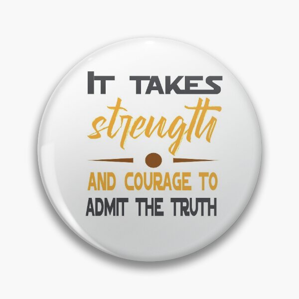 Item preview, it takes strength and courage to admit the truth designed and sold by Badrart.