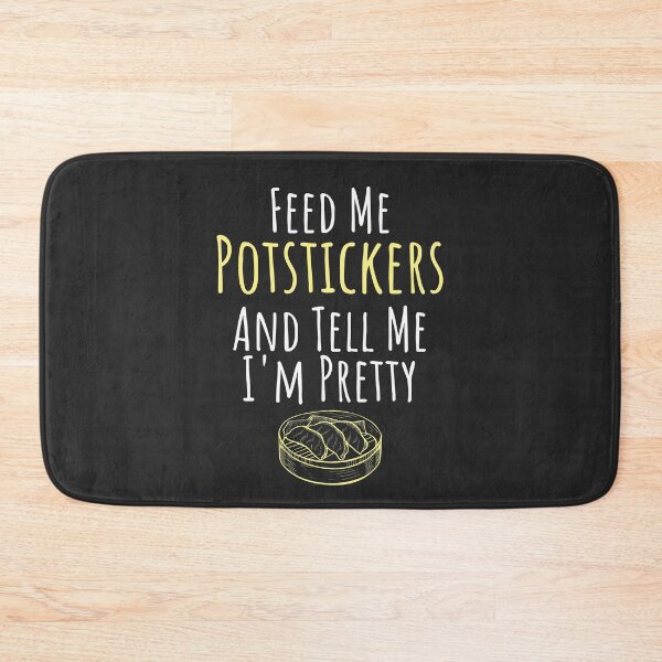 Item preview, Feed Me Potstickers And Tell Me I'm Pretty Foodie Gift designed and sold by EricJP.
