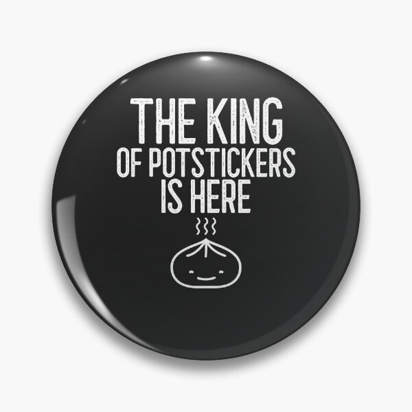 Item preview, The King Of Potstickers Is Here Foodie Gift designed and sold by EricJP.