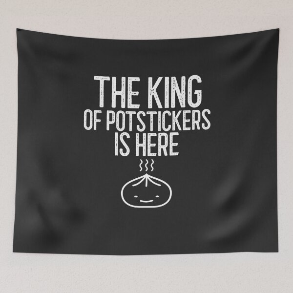 Item preview, The King Of Potstickers Is Here Foodie Gift designed and sold by EricJP.