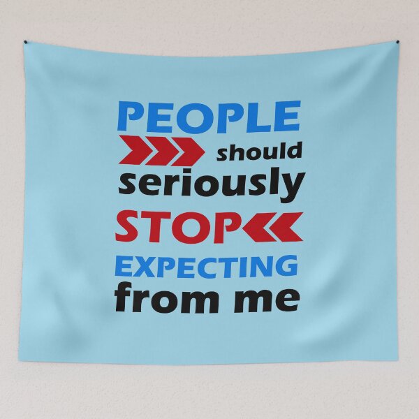Item preview, People Should Seriously Stop Expecting From Me designed and sold by wijit.