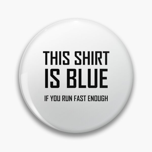 Item preview, This Shirt Is Blue If you Run Fast Enough Funny Physics Joke  designed and sold by SHOPEVREN.