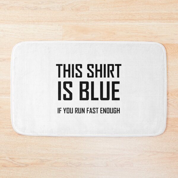 Item preview, This Shirt Is Blue If you Run Fast Enough Funny Physics Joke  designed and sold by SHOPEVREN.