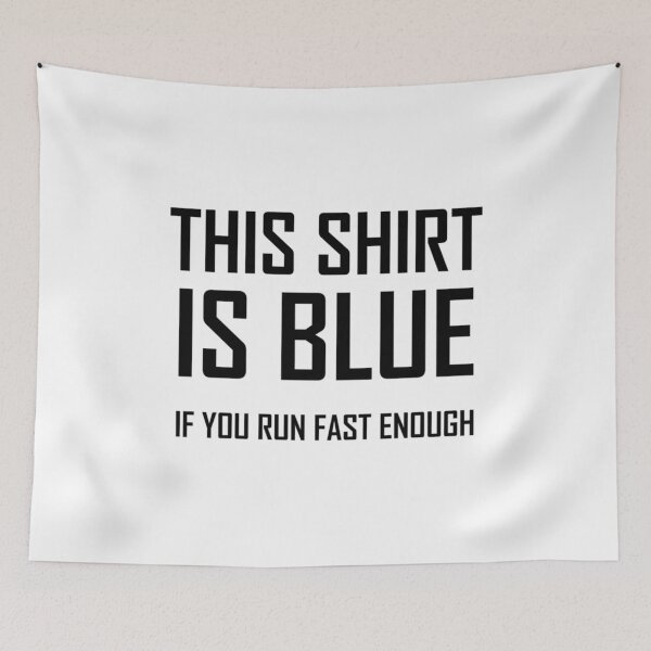 Item preview, This Shirt Is Blue If you Run Fast Enough Funny Physics Joke  designed and sold by SHOPEVREN.
