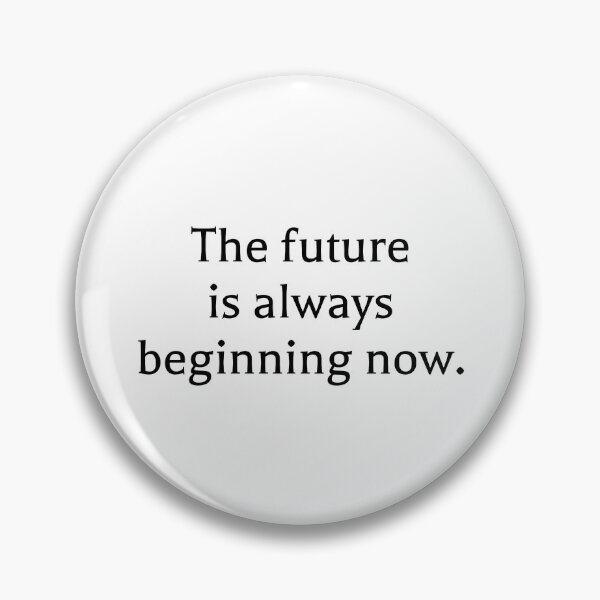 Item preview, The future is always beginning now. designed and sold by Optimus108.