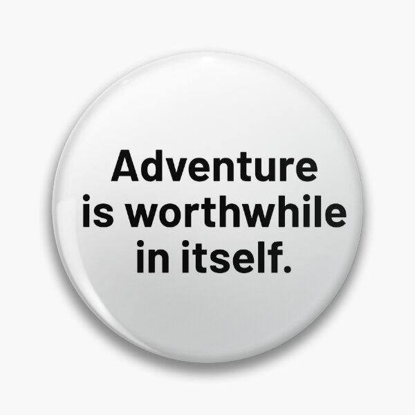 Item preview, Adventure is worthwhile in itself. designed and sold by Optimus108.