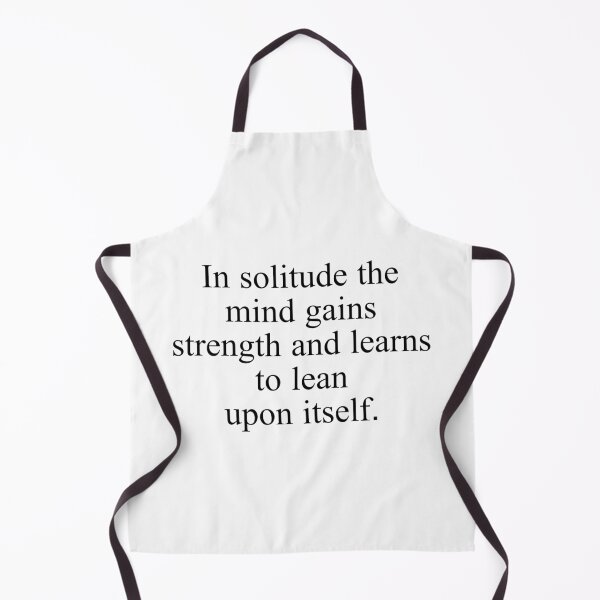Item preview, In solitude the mind gains strength and learns to lean upon itself. designed and sold by Optimus108.