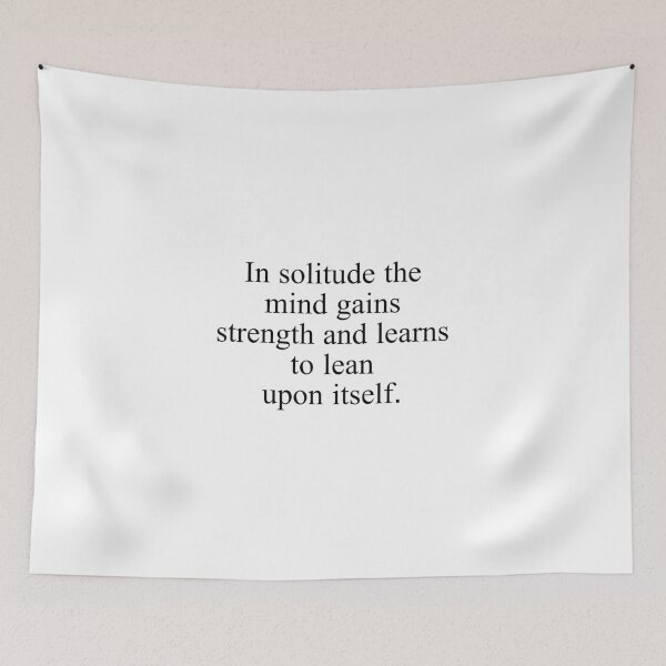 Item preview, In solitude the mind gains strength and learns to lean upon itself. designed and sold by Optimus108.