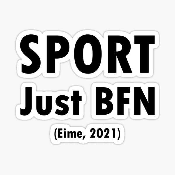 Sport - Just BFN - Black Text Sticker