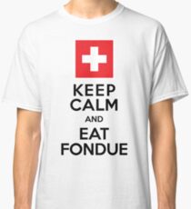 Keep Calm and Eat Fondue Swiss Classic T-Shirt