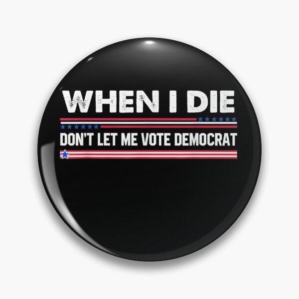 Item preview, When I Die Don't Let Me Vote Democrat designed and sold by glenn-designer.
