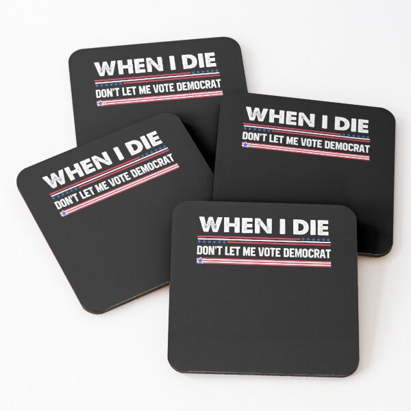 Item preview, When I Die Don't Let Me Vote Democrat designed and sold by glenn-designer.