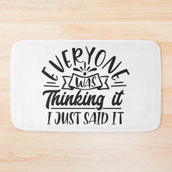 Item preview, Everyone Was Thinking It I Just Said It designed and sold by Oscarkusak.