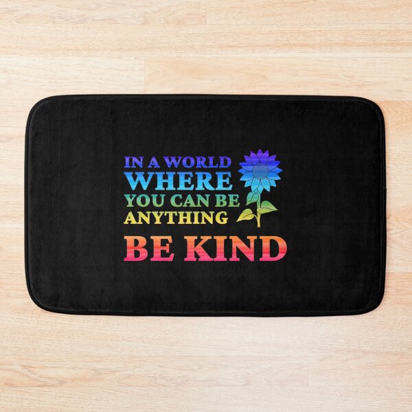 Item preview, In A World Where You Can Be Anything Be Kind Flower Kindness Kind Encouragement Motivational Inspirational Moti designed and sold by shirti.