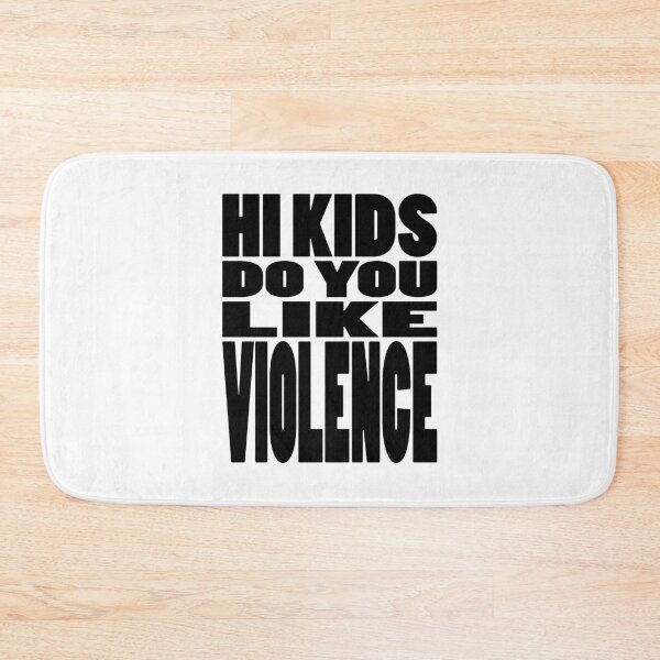 Item preview, HI KIDS DO YOU LIKE VIOLENCE | Rap lyrics quote designed and sold by Cevil.