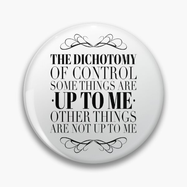 Item preview, The Dichotomy of Control, Some things are up to me, other things are not up to me. designed and sold by LiveToLearn.