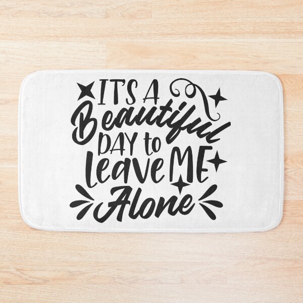 Item preview, Its A Beautiful Day To Leave Me Alone designed and sold by Oscarkusak.
