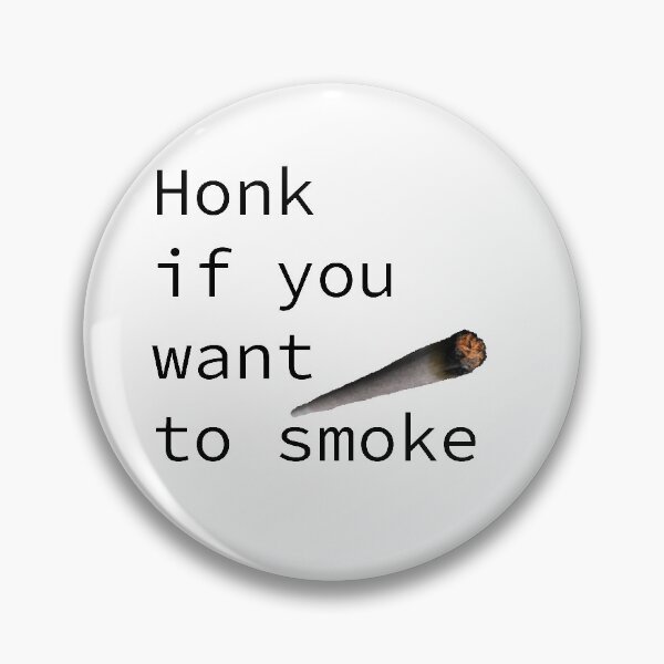 Item preview, honk if you want to smoke designed and sold by Razshin.