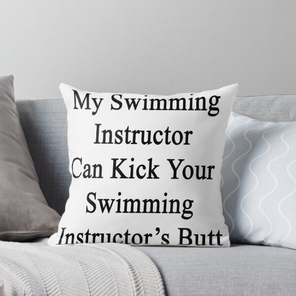 Artikelvorschau, My Swimming Instructor Can Kick Your Swimming Instructor's Butt  entworfen und verkauft von supernova23.