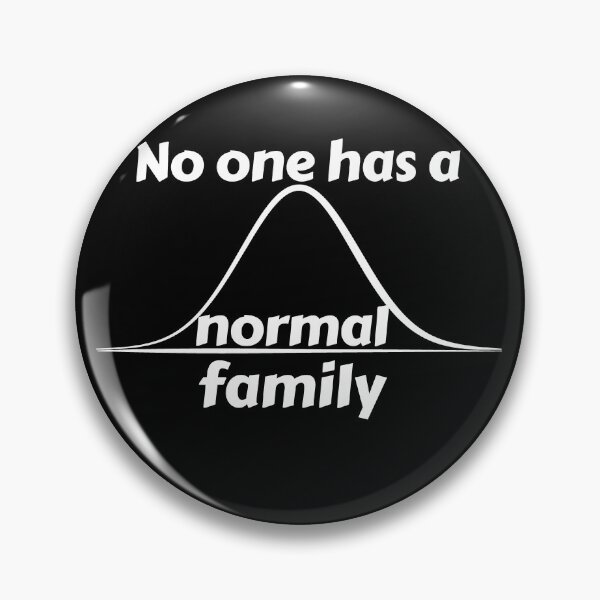 Item preview, No one has a normal family, normal distribution joke designed and sold by TalesOfScience.