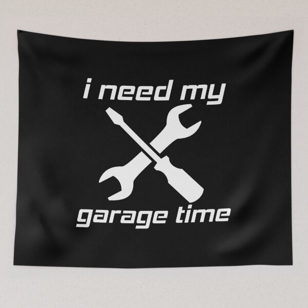 Item preview, I Need My Garage Time designed and sold by SHOPBLOB.