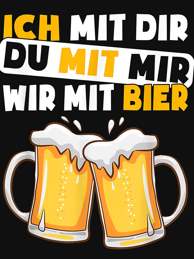 "Ich mit dir du mit mir wir mit Bier Flirten Biersprüche" Tshirt by