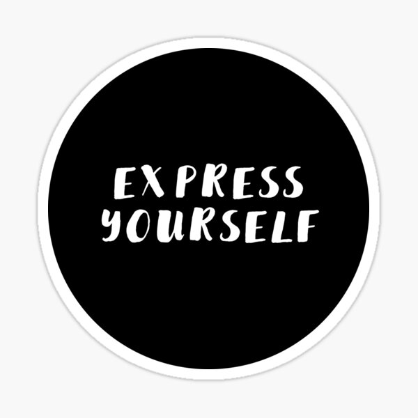 Express Yourself Stickers Redbubble